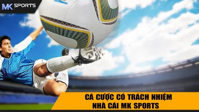 Làm thế nào để chơi có trách nhiệm tại mk sport