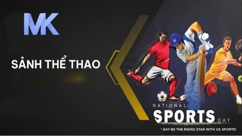 Giới thiệu tổng quan về sảnh thể thao mk sport