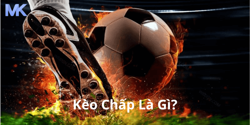 Kèo chấp là gì?